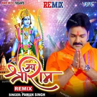 Jai Sri Ram - Remix - Pawan Singh album cover 