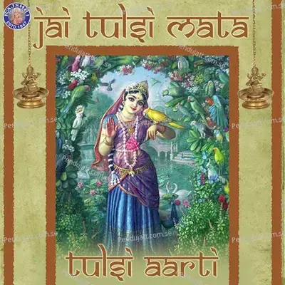 Jai Tulsi Mata-Tulsi Aarti - Sanjeevani Bhelande