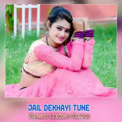 Jail Dekhayi Tune - Lokesh Kumar album cover 