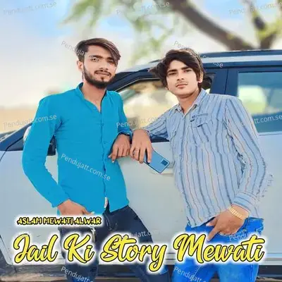 Jail Ki Story Mewati - Aslam Mewati Alwar album cover 