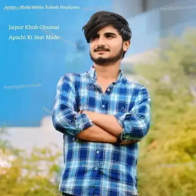 Jaipur Khub Ghumai Apachi Ki Seat Made - Nicky Meena Rakesh Peeplipara album cover 