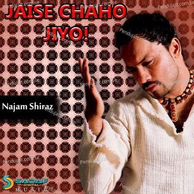 Jaise Chaho Jiyo - Najam Sheraz cover album