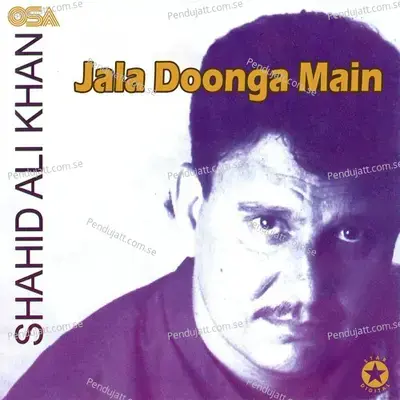 Jala Doonga Main - Shahid Ali Khan cover album