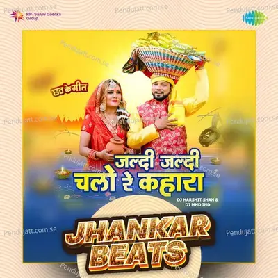 Jaldi Jaldi Chalo Re Kahara - Jhankar Beats - DJ Harshit Shah album cover 