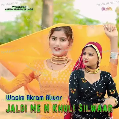 Jaldi Me N Khuli Silwaar - Wasim Akram Alwar album cover 
