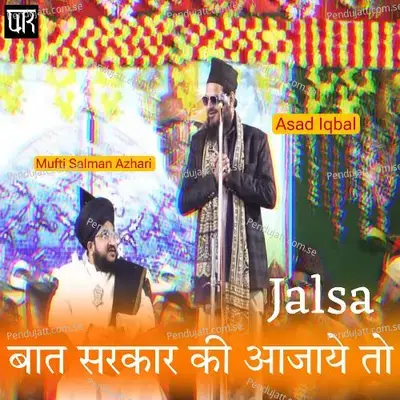 Jalsa - Baat Sarkar Ki Aajaye To - Mufti Salman Azhari album cover 