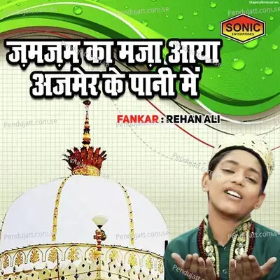 Jam Jam Ka Maza Aya Ajmer Ke Pani Main - Rihan Ali album cover 