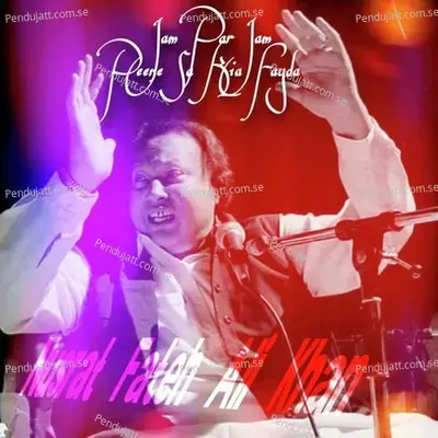Jam Par Jam Peene Sa Kia Fayda - Nusrat Fateh Ali Khan album cover 