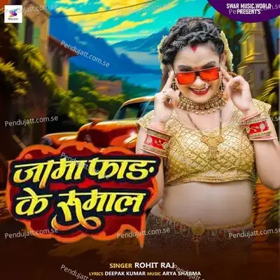 Jama Faad Ke Rumal - Rohit Raj
