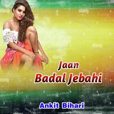 Jan Badal Jebahi - Ankit Bihari album cover 