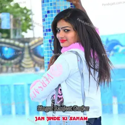 Jan Jinde Ki Sanam - Ranjeet Gurjar album cover 