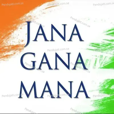 Jana Gana Mana - Rabindranath Tagore