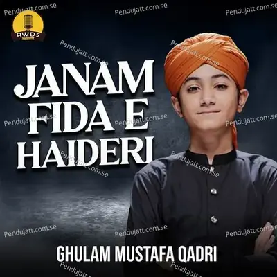 Janam Fida E Haideri - Ghulam Mustafa Qadri album cover 