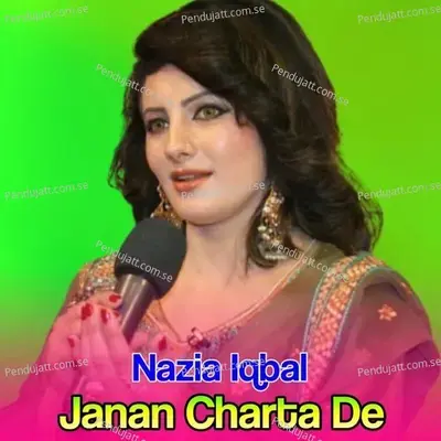 Janan Charta De - Nazia Iqbal