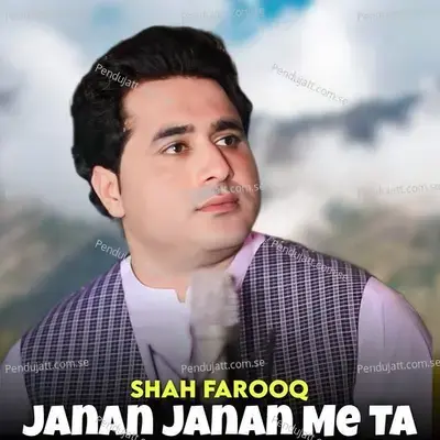 Janan Janan Me Ta - Shah Farooq album cover 