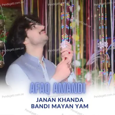 Janan Khanda Bandi Mayan Yam - Afaq Amandi album cover 