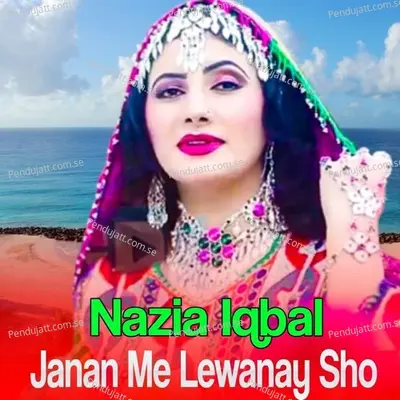 Janan Me Lewanay Sho - Nazia Iqbal cover album