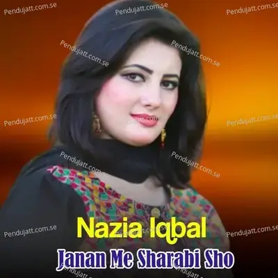 Janan Me Sharabi Sho - Nazia Iqbal cover album