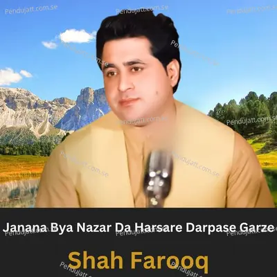 Janana Bya Nazar Da Harsare Darpase Garze - Shah Farooq album cover 