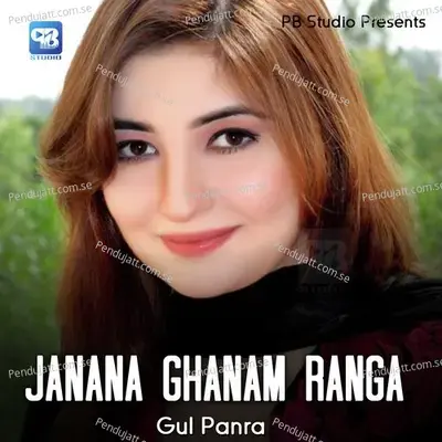 Janana Ghanam Ranga - Gul Panra