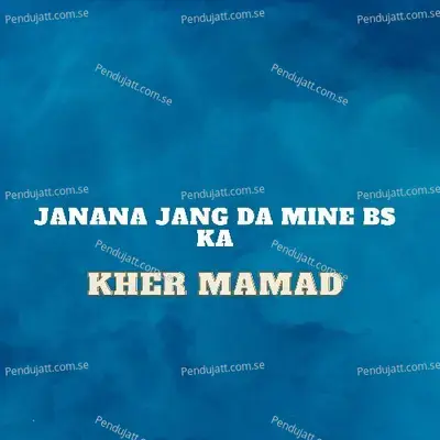 Janana Jang Da Mine Bs Ka - Kher Mamad album cover 