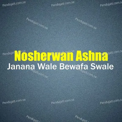 Janana Wale Bewafa Swale - Nosherwan Ashna cover album