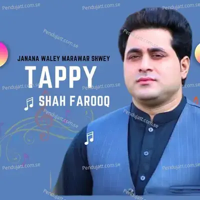 Janana Waley Marawar Shwey Tappy - Shah Farooq album cover 