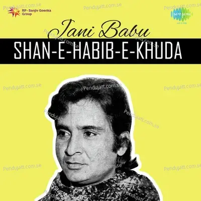 Jani Babu Shan E Habib E Khuda - Jani Babu Qawwal cover album