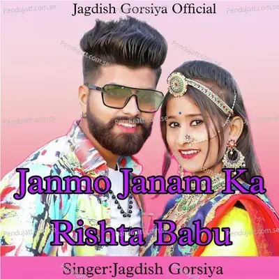 Janmo Janam Ka Rishta Babu - Jagdish Gorsiya