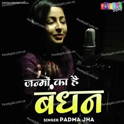 Janmo Ka Hai Bandhan - Padma Jha album cover 