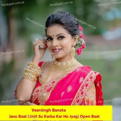 Janu Baat Limit Su Karba Kar Ho Jyagi Open Baat - Veersingh Banota album cover 