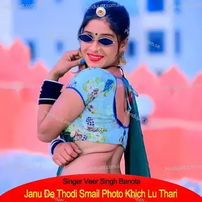Janu De Thodi Smail Photo Khich Lu Thari - Veer Singh banota