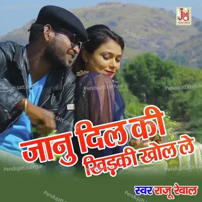 Janu Dil Ki Khidki Khol Le - Raju Rawal album cover 