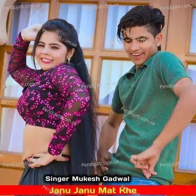 Janu Janu Mat Khe - Mukesh Gadwal album cover 