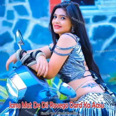Janu Mat De Dil Rovego Dard Ka Aasu - Veer Singh banota album cover 