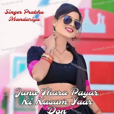 Janu Thara Payar Ki Kasam Yaar Don - Prabhu Mandariya album cover 