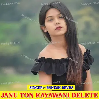 Janu Ton Kayawani Delete - Rakesh Devra album cover 