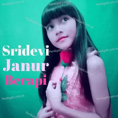 Janur Berapi - Sridevi album cover 
