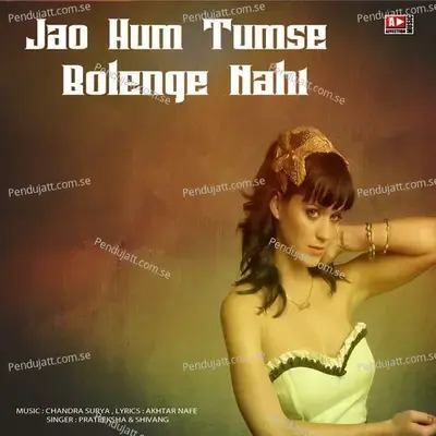 Jao Hum Tumse Bolenge Nahi - Shivang Mathur album cover 