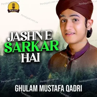 Jashn E Sarkar Hai - Ghulam Mustafa Qadri album cover 