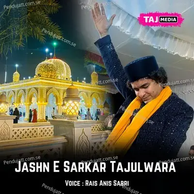 Jashn E Sarkar Tajulwara - Rais Anis Sabri album cover 
