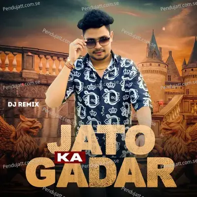 Jato Ka Gadar (Dj Remix) - Royal Jaat