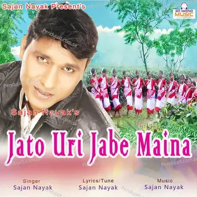 Jato Uri Jabe Maina - Sajan Nayak album cover