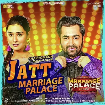 Jatt Marriage Palace  From  Marriage Palace   - Sharry Mann
