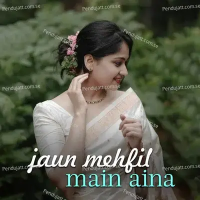 Jaun Mehfil Main Aina mp3 song