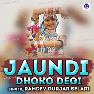 Jaundi Dhoko Degi - Ramdev Gurjar Selari album cover 