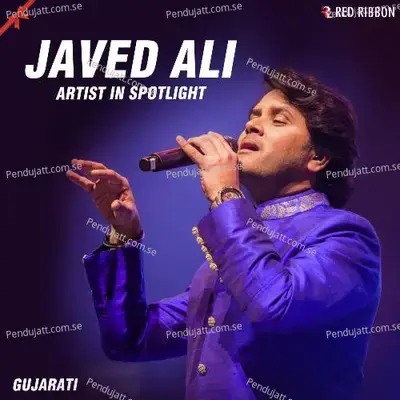 Javed Ali - Artist In Spotlight - Gujarati - Javed Ali cover album