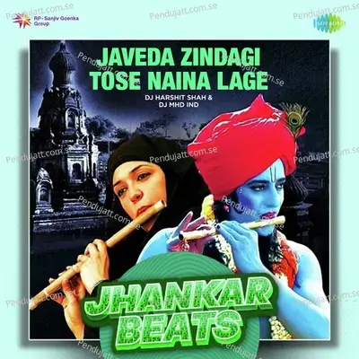 Javeda Zindagi Tose Naina Lage - Jhankar Beats - DJ Harshit Shah