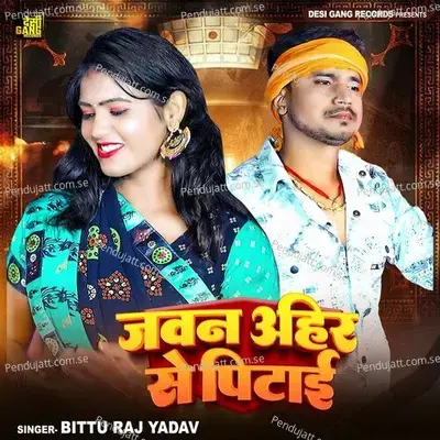 Jawan Ahir Se Pitai - Bittu Raj Yadav album cover 