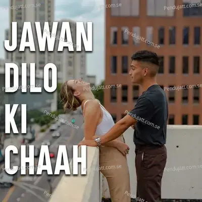 Jawan Dilo Ki Chaah - Various Artists